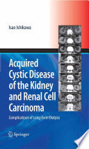 Acquired Cystic Disease of the Kidney and Renal Cell Carcinoma [E-Book] : Complications of Long-Term Dialysis /