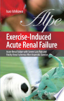 Exercise-Induced Acute Renal Failure [E-Book] : Acute Renal Failure with Severe Loin Pain and Patchy Renal Ischemia After Anaerobic Exercise /