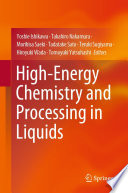 High-Energy Chemistry and Processing in Liquids [E-Book] /