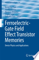Ferroelectric-Gate Field Effect Transistor Memories [E-Book] : Device Physics and Applications /