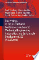 Proceedings of the International Conference on Advanced Mechanical Engineering, Automation, and Sustainable Development 2021 (AMAS2021) [E-Book] /