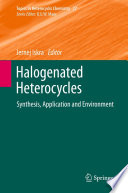 Halogenated Heterocycles [E-Book] : Synthesis, Application and Environment /