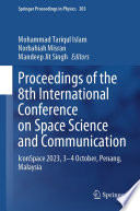 Proceedings of the 8th International Conference on Space Science and Communication [E-Book] : IconSpace 2023, 3-4 October, Penang, Malaysia /