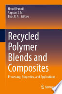 Recycled Polymer Blends and Composites [E-Book] : Processing, Properties, and Applications /