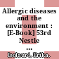 Allergic diseases and the environment : [E-Book] 53rd Nestle Nutrition Workshop, Pediatric Program, Lausanne, April 2003. - Proceedings of the 53rd Nestle Nutrition Workshop, Pediatric Program /