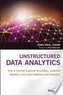 Unstructured data analytics : how to improve customer acquisition, customer retention, and fraud detection and prevention [E-Book] /