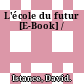 L'école du futur [E-Book] /