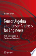 Tensor Algebra and Tensor Analysis for Engineers [E-Book] : With Applications to Continuum Mechanics /