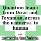 Quantum leap : from Dirac and Feynman, across the universe, to human body and mind [E-Book] /