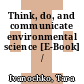 Think, do, and communicate environmental science [E-Book] /