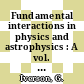 Fundamental interactions in physics and astrophysics : A vol. dedicated to P A M Dirac on the occasion of his 70. birthday : Fundamental interactions at high energy: annual conference. 0009 : Coral-Gables, FL, 19.01.72-21.01.72.