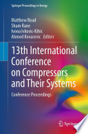 13th International Conference on Compressors and Their Systems [E-Book] : Conference Proceedings /