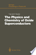 The Physics and Chemistry of Oxide Superconductors [E-Book] : Proceedings of the Second ISSP International Symposium, Tokyo, Japan, January 16 – 18, 1991 /