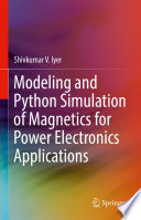 Modeling and Python Simulation of Magnetics for Power Electronics Applications [E-Book] /