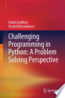Challenging Programming in Python: A Problem Solving Perspective [E-Book] /