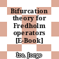 Bifurcation theory for Fredholm operators [E-Book] /