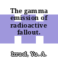 The gamma emission of radioactive fallout.