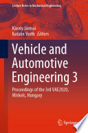 Vehicle and Automotive Engineering 3 [E-Book] : Proceedings of the 3rd VAE2020, Miskolc, Hungary /