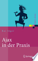 Ajax in der Praxis [E-Book] : Grundlagen, Konzepte, Lösungen /