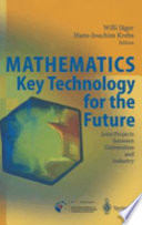 Mathematics : key technology for the future : joint projects between Universities and industry /