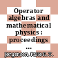 Operator algebras and mathematical physics : proceedings of a summer conference held June 17-21, 1985, with support from the National Science Foundation and the University of Iowa [E-Book] /