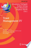Trust Management IV [E-Book] : 4th IFIP WG 11.11 International Conference, IFIPTM 2010, Morioka, Japan, June 16-18, 2010. Proceedings /