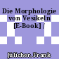 Die Morphologie von Vesikeln [E-Book] /