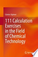 111 Calculation Exercises in the Field of Chemical Technology [E-Book] /