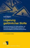 Lagerung gefährlicher Stoffe : Sicherheitsrisiken für Gefahrstofflager mit Hinweisen zur Gefährdungsbeurteilung nach Arbeitsschutzgesetz und Gefahrstoffverordnung /