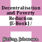 Decentralisation and Poverty Reduction [E-Book] /