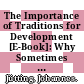 The Importance of Traditions for Development [E-Book]: Why Sometimes "Good Enough Is Enough" /