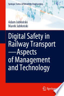 Digital Safety in Railway Transport-Aspects of Management and Technology [E-Book] /