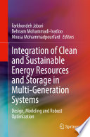 Integration of Clean and Sustainable Energy Resources and Storage in Multi-Generation Systems [E-Book] : Design, Modeling and Robust Optimization /