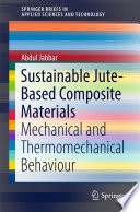 Sustainable Jute-Based Composite Materials [E-Book] : Mechanical and Thermomechanical Behaviour /