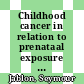 Childhood cancer in relation to prenataal exposure to a-bomb radiation [E-Book] /