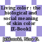 Living color : the biological and social meaning of skin color [E-Book] /