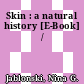 Skin : a natural history [E-Book] /