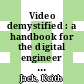 Video demystified : a handbook for the digital engineer [E-Book] /