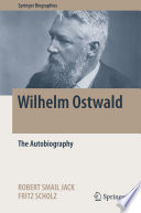 Wilhelm Ostwald [E-Book] : The Autobiography /