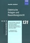 Elektrische Anlagen und Bauordnungsrecht : Zusammenhänge, dargestellt am Beispiel der Bayerischen Bauordnung (BayBO) unter Berücksichtigung und Gegenüberstellung der Musterbauordnung (MBO) /