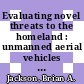 Evaluating novel threats to the homeland : unmanned aerial vehicles and cruise missiles [E-Book] /