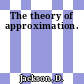 The theory of approximation.