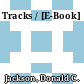 Tracks / [E-Book]