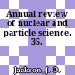 Annual review of nuclear and particle science. 35.