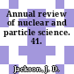 Annual review of nuclear and particle science. 41.