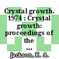 Crystal growth. 1974 : Crystal growth: proceedings of the international conference. 0004 : Tokyo, 24.03.74-29.03.74.