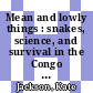 Mean and lowly things : snakes, science, and survival in the Congo [E-Book] /