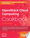 OpenStack cloud computing cookbook : over 100 practical recipes to help you build and operate openStack cloud computing, storage, networking, and automation, fourth edition [E-Book] /
