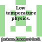 Low temperature physics.