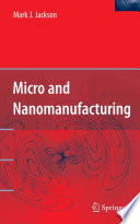 Micro and Nanomanufacturing [E-Book] /